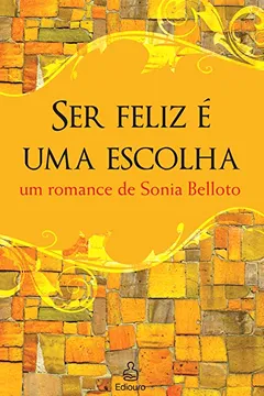 Livro Ser Feliz é Uma Escolha - Resumo, Resenha, PDF, etc.