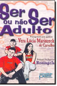 Livro Ser Ou Não Ser Adulto - Resumo, Resenha, PDF, etc.