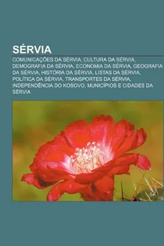 Livro Servia: Comunicacoes Da Servia, Cultura Da Servia, Demografia Da Servia, Economia Da Servia, Geografia Da Servia, Historia Da - Resumo, Resenha, PDF, etc.