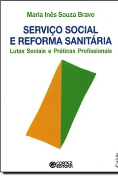 Livro Serviço Social e Reforma Sanitária. Lutas Sociais e Práticas Profissionais - Resumo, Resenha, PDF, etc.