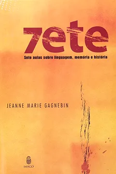 Capa do livro Sete Aulas Sobre Linguagem, Memoria E Historia