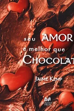 Livro Seu Amor É Melhor que Chocolate - Resumo, Resenha, PDF, etc.
