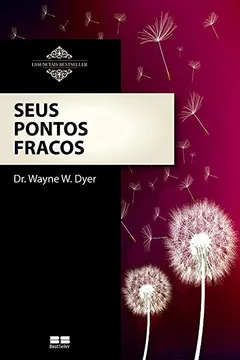 Livro Seus Pontos Fracos - Coleção Essenciais Bestseller - Resumo, Resenha, PDF, etc.