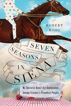 Livro Seven Seasons in Siena: My Quixotic Quest for Acceptance Among Tuscany's Proudest People - Resumo, Resenha, PDF, etc.