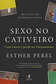 Livro Sexo no Cativeiro. Como Manter a Paixão nos Relacionamentos - Resumo, Resenha, PDF, etc.