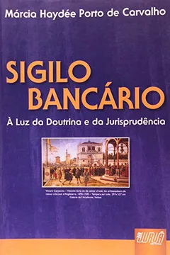 Livro Sigilo Bancario - A Luz Da Doutrina E Da Jurisprudencia - Resumo, Resenha, PDF, etc.
