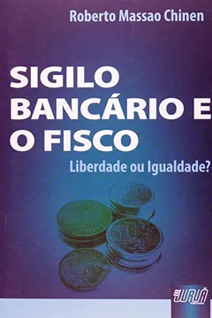 Livro Sigilo Bancário e o Fisco. Liberdade ou Igualdade? - Resumo, Resenha, PDF, etc.