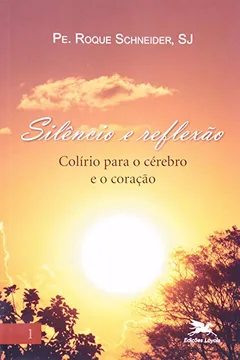 Livro Silêncio E Reflexão 1. Colírio Para O Cérebro E O Coração - Resumo, Resenha, PDF, etc.