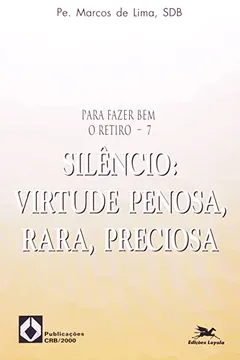 Livro Silêncio. Virtude Penosa, Rara, Preciosa - Resumo, Resenha, PDF, etc.