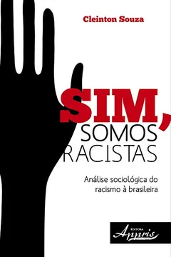 Livro Sim, Somos Racistas. Análise Sociológica do Racismo à Brasileira - Resumo, Resenha, PDF, etc.