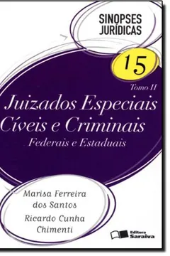 Livro Sinopses Juridicas. Juizados Especiais Civeis E Criminais Federais E Estaduais - Volume 15. Tomo II - Resumo, Resenha, PDF, etc.