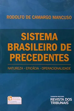 Livro Sistema Brasileiro de Precedentes. Natureza, Eficácia, Operacionalidade - Resumo, Resenha, PDF, etc.