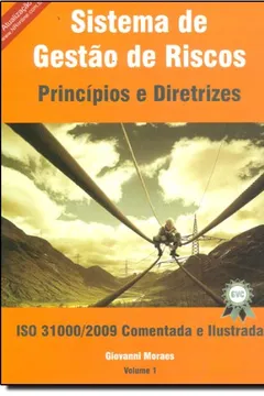 Livro Sistema de Gestão de Riscos. Princípios e Diretrizes-Iso 31000/2009. Comentada e Ilustrada - Resumo, Resenha, PDF, etc.