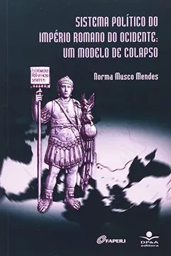 Livro Sistema Politico Do Império Romano Do Ocidente. Um Modelo De Colapso - Resumo, Resenha, PDF, etc.