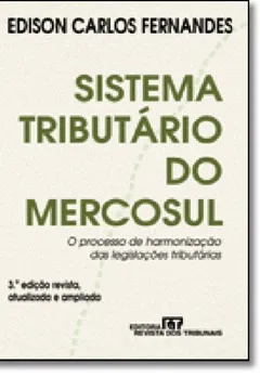 Livro Sistema Tributário do Mercosul. O Processo de Harmonização das Legislações Tributárias - Resumo, Resenha, PDF, etc.