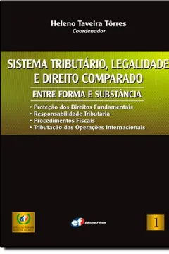 Livro Sistema Tributário, Legalidade e Direito Comparado. Entre Forma e Substância - Resumo, Resenha, PDF, etc.