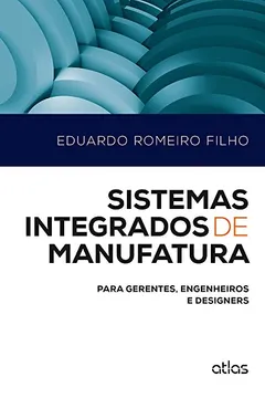 Livro Sistemas Integrados de Manufatura. Para Gerentes, Engenheiros e Designers - Resumo, Resenha, PDF, etc.