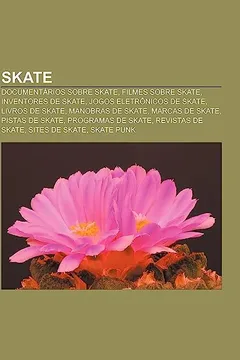 Livro Skate: Documentarios Sobre Skate, Filmes Sobre Skate, Inventores de Skate, Jogos Eletronicos de Skate, Livros de Skate, Manob - Resumo, Resenha, PDF, etc.
