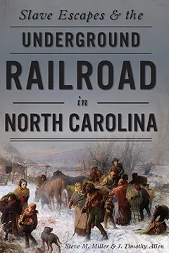 Livro Slave Escapes & the Underground Railroad in North Carolina - Resumo, Resenha, PDF, etc.