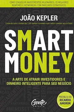 Livro SMART MONEY: A arte de atrair investidores e dinheiro inteligente para seu negócio - Resumo, Resenha, PDF, etc.