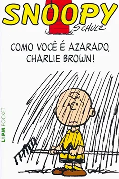 Livro Snoopy 6. Como Você É Azarado, Charlie Brown! - Coleção L&PM Pocket - Resumo, Resenha, PDF, etc.