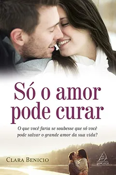 Livro Só o Amor Pode Curar - Resumo, Resenha, PDF, etc.