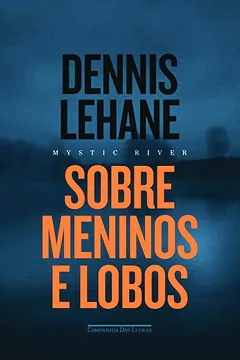 Livro Sobre Meninos e Lobos. Mystic River - Resumo, Resenha, PDF, etc.