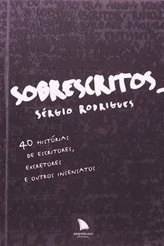 Capa do livro Sobrescritos. 40 Histórias De Escritores, Excretores E Outros Insensatos