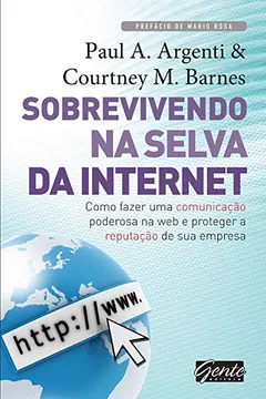 Livro Sobrevivendo Na Selva Da Internet. Como Fazer Uma Comunicacao Poderosa Na Web E Proteger - Resumo, Resenha, PDF, etc.