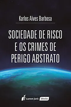 Livro Sociedade de Risco e os Crimes de Perigo Abstrato - Resumo, Resenha, PDF, etc.