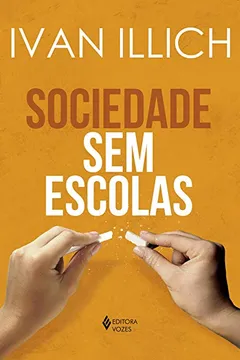Livro Sociedade sem escolas - Resumo, Resenha, PDF, etc.