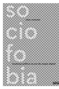 Livro Sociofobia. Mudança Política na Era da Utopia Digital - Resumo, Resenha, PDF, etc.