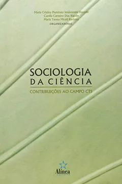 Livro Sociologia da Ciência. Contribuições ao Campo CTS - Resumo, Resenha, PDF, etc.