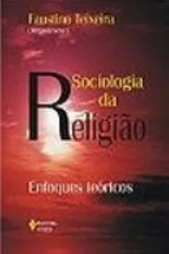 Livro Sociologia da Religião. Enfoques Teóricos - Resumo, Resenha, PDF, etc.