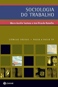 Livro Sociologia Do Trabalho. Coleção Passo-a-Passo Ciências Sociais - Resumo, Resenha, PDF, etc.