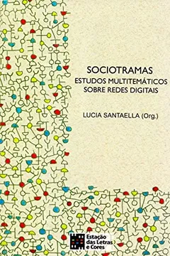 Livro Sociotramas. Estudos Multitematemáticos Sobre Redes Digitais - Resumo, Resenha, PDF, etc.