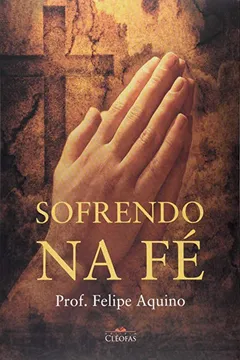 Livro Sofrendo Na Fe - Resumo, Resenha, PDF, etc.