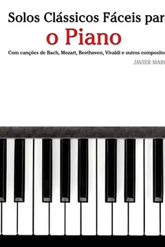 Capa do livro Solos Classicos Faceis Para O Piano: Com Cancoes de Bach, Mozart, Beethoven, Vivaldi E Outros Compositores