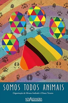 Livro Somos Todos Animais: Organização de Silvana Andrade e Ulisses Tavares - Resumo, Resenha, PDF, etc.