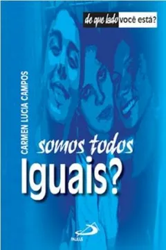 Livro Somos Todos Iguais? - Resumo, Resenha, PDF, etc.