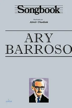 Livro Songbook Ary Barroso - Resumo, Resenha, PDF, etc.