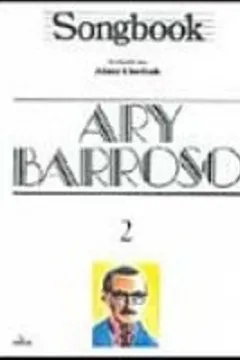 Livro Songbook. Ary Barroso - Volume 2 - Resumo, Resenha, PDF, etc.