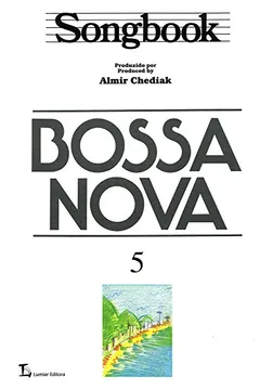 Livro Songbook. Bossa Nova - Volume 5 - Resumo, Resenha, PDF, etc.
