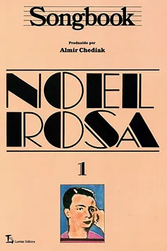 Livro Songbook Noel Rosa - Volume 1 - Resumo, Resenha, PDF, etc.