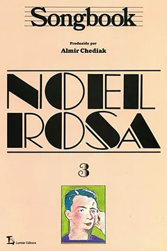 Livro Songbook Noel Rosa - Volume 3 - Resumo, Resenha, PDF, etc.