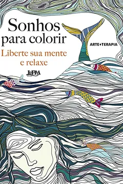 Livro Sonhos Para Colorir. Liberte Sua Mente e Relaxe - Resumo, Resenha, PDF, etc.