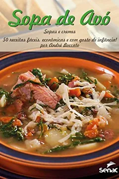Capa do livro Sopa de Avó. Sopas e Cremes. 50 Receitas Fáceis, Econômicas e com Gosto de Infância!