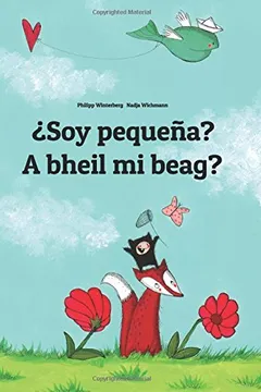 Livro Soy Pequena? a Bheil Mi Beag?: Libro Infantil Ilustrado Espanol-Gaelico Escoces (Edicion Bilingue) - Resumo, Resenha, PDF, etc.