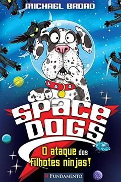 Livro Space Dogs. O Ataque dos Filhotes Ninjas - Resumo, Resenha, PDF, etc.