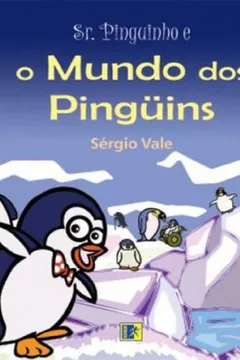 Livro Sr. Pinguinho E O Mundo Dos Pinguins - Resumo, Resenha, PDF, etc.